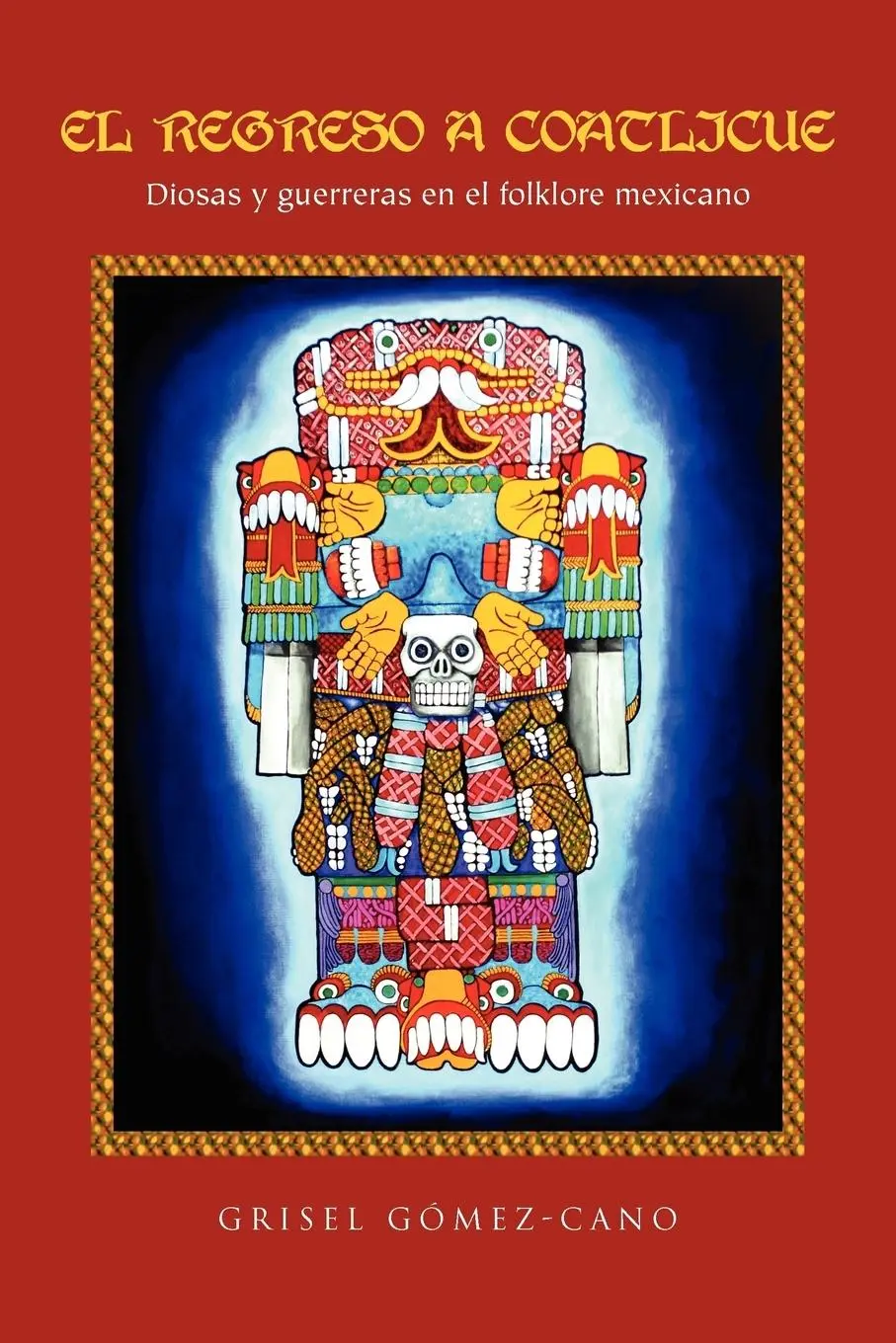 Cover: 9781456860202 | El Regreso a Coatlicue | Diosas y Guerreras En El Folklore Mexicano