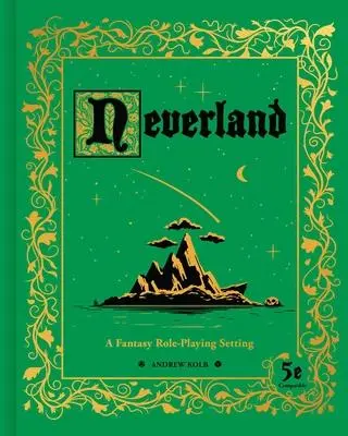 Cover: 9781524860202 | Neverland | A Fantasy Role-Playing Setting | Andrew Kolb | Buch | 2020