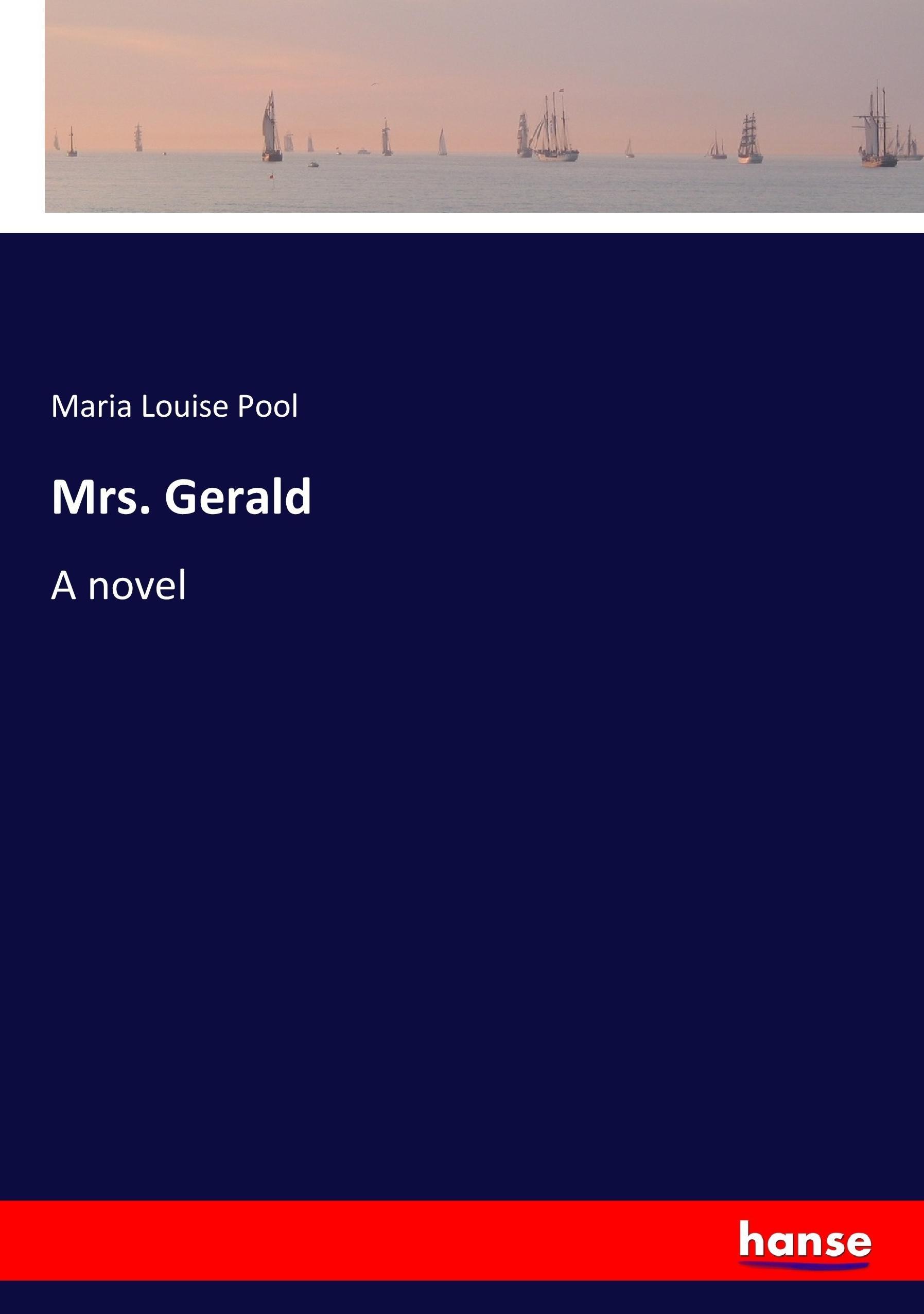 Mrs. Gerald | A novel | Maria Louise Pool | Taschenbuch | Paperback | 376 S. | Englisch | 2017 | hansebooks | EAN 9783337000202 - Pool, Maria Louise