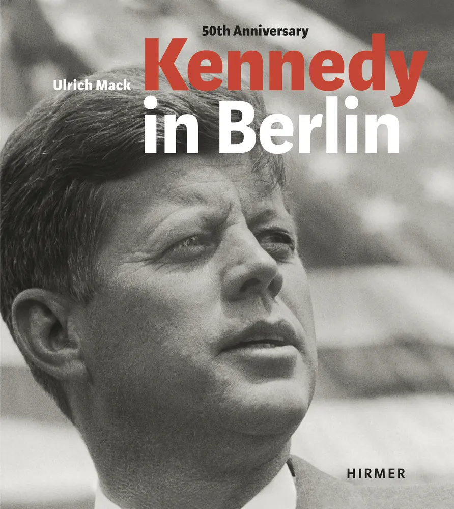 Cover: 9783777420202 | Kennedy in Berlin | 50th Anniversary | Hans-Michael Koetzle | Buch
