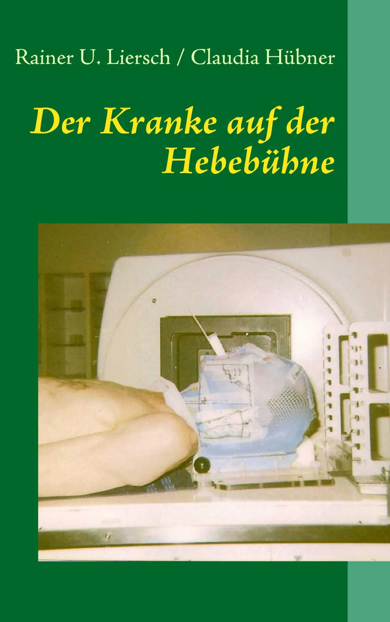 Cover: 9783839100202 | Der Kranke auf der Hebebühne | Rainer U. Liersch (u. a.) | Taschenbuch