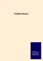 Cover: 9783846030202 | Feldkochbuch | Ohne Autor | Taschenbuch | Paperback | 40 S. | Deutsch