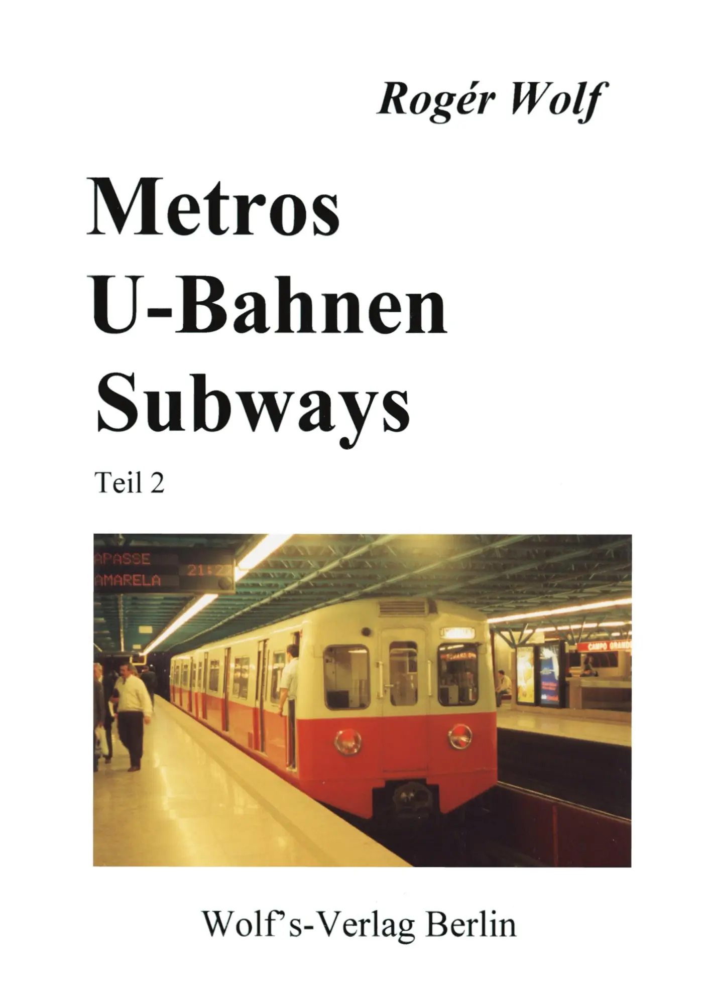 Cover: 9783861640202 | Metros, U-Bahnen, Subways Teil 2 | Rogér Wolf | Taschenbuch | 244 S.