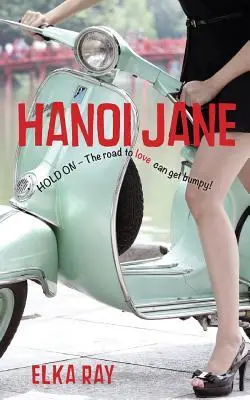 Cover: 9780988370302 | Hanoi Jane: The road to love can get bumpy! | Elka K. Ray | Buch