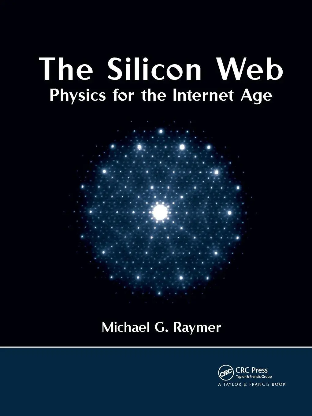 Cover: 9781032340302 | The Silicon Web | Physics for the Internet Age | Michael G. Raymer