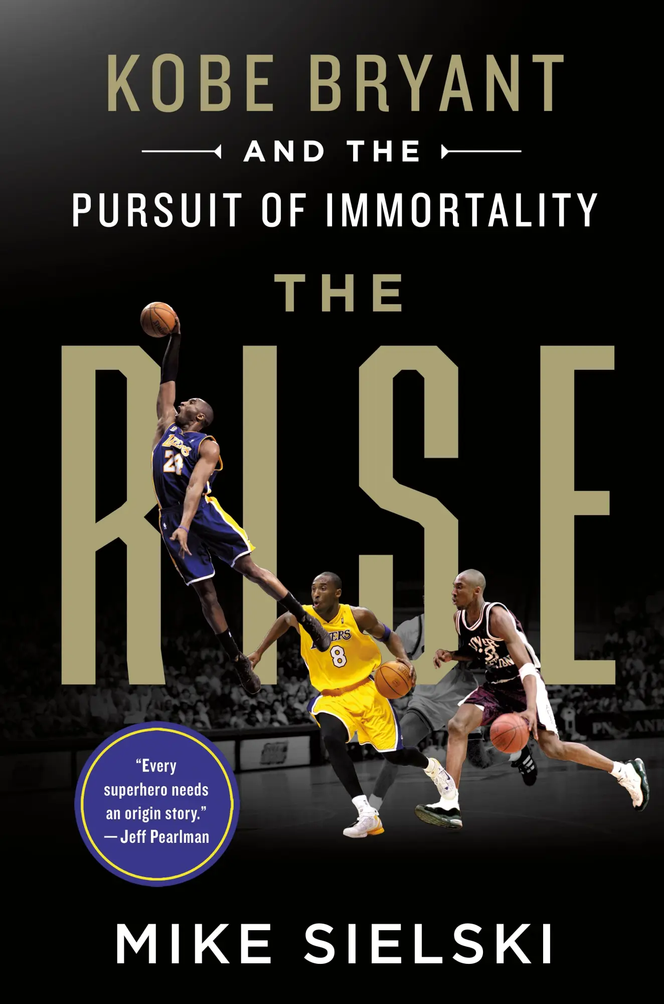 Cover: 9781250830302 | The Rise: Kobe Bryant and the Pursuit of Immortality | Mike Sielski
