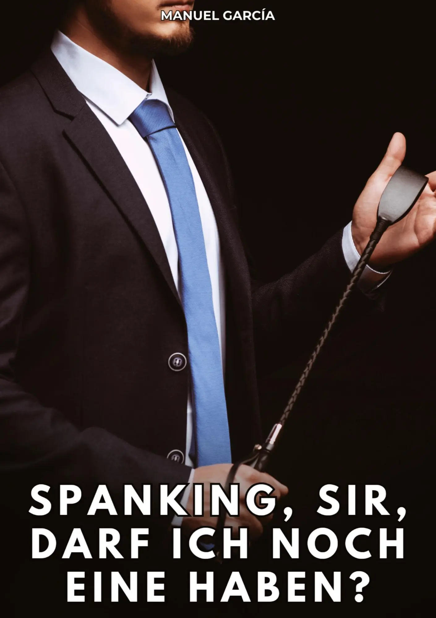 Cover: 9783384830302 | Spanking, Sir, darf ich noch eine haben? | Manuel García | Taschenbuch