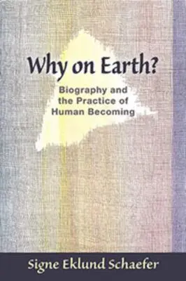 Cover: 9781621480402 | Why on Earth? | Biography and the Practice of Human Becoming | Buch