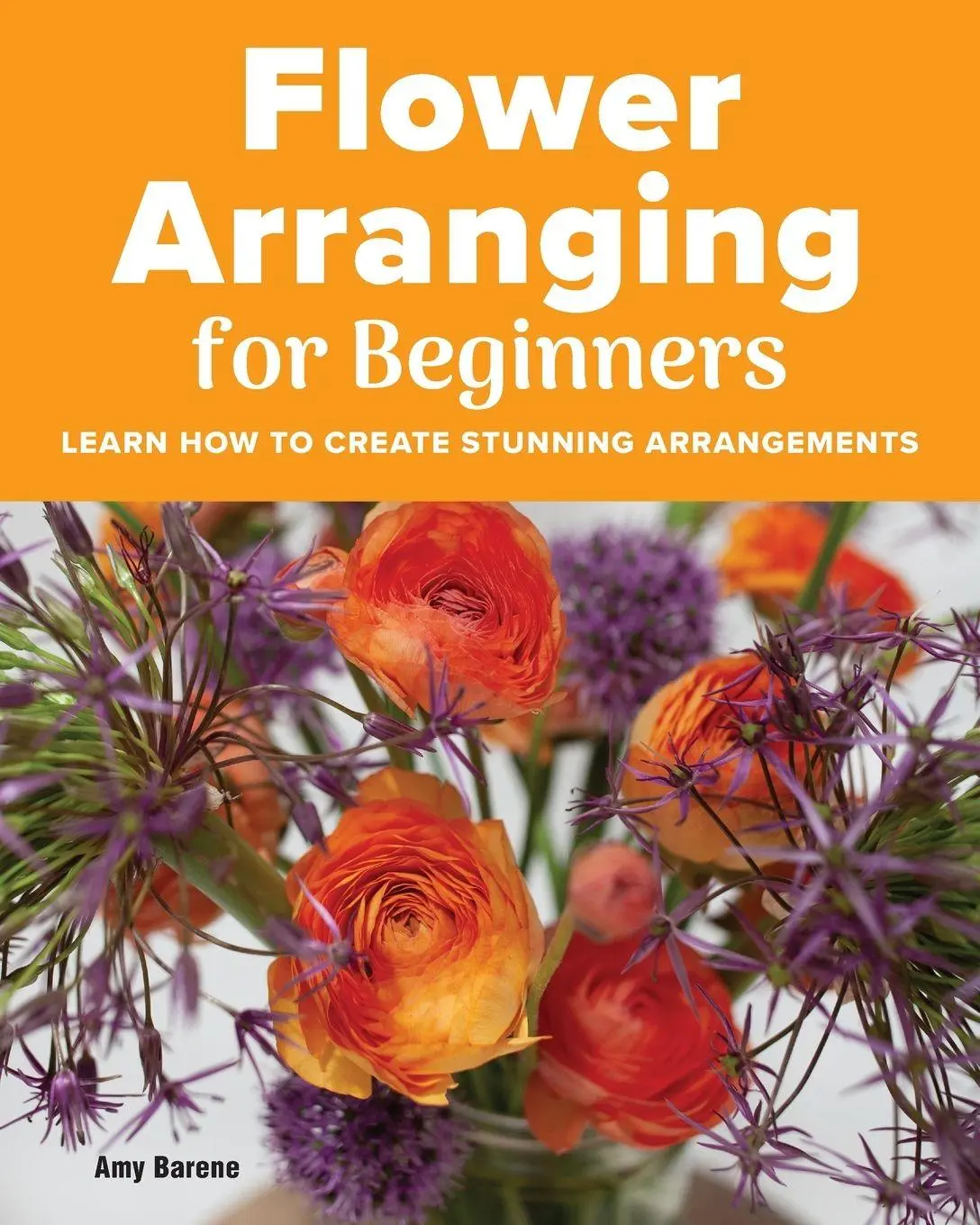 Cover: 9781685390402 | Flower Arranging for Beginners | Amy Barene | Taschenbuch | Englisch Cover: 9781685390402 | Flower Arranging for Beginners | Amy Barene | Taschenbuch | Englisch