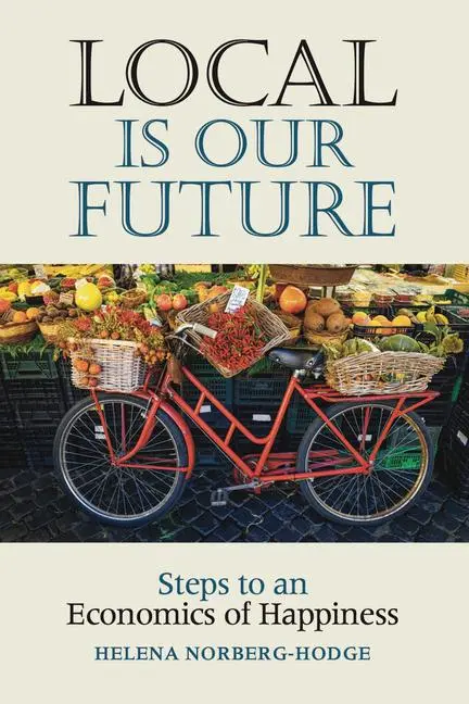 Cover: 9781732980402 | Local Is Our Future | Steps to an Economics of Happiness | Taschenbuch