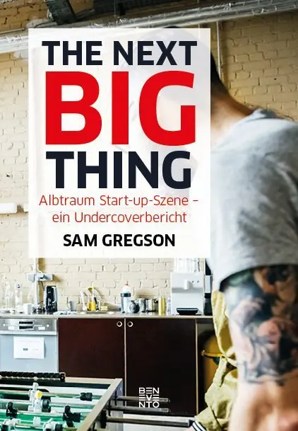 Cover: 9783710900402 | The next Big Thing | Albtraum Start-up-Szene - ein Undercoverbericht Cover: 9783710900402 | The next Big Thing | Albtraum Start-up-Szene - ein Undercoverbericht
