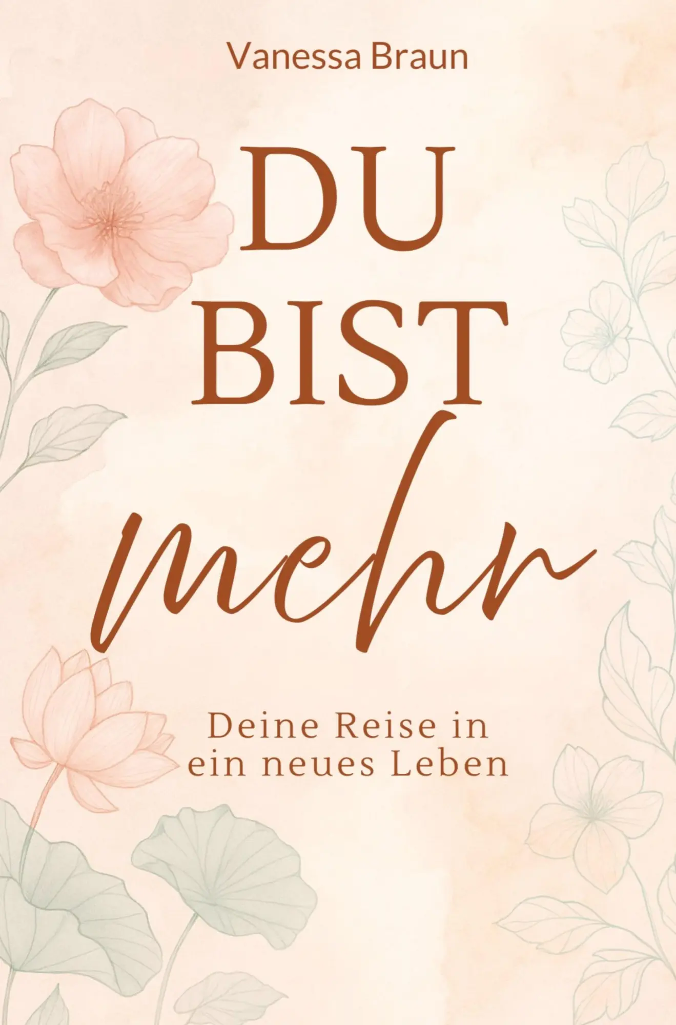 Cover: 9783910360402 | Du bist mehr - Deine Reise in ein neues Leben | Vanessa Braun | Buch Cover: 9783910360402 | Du bist mehr - Deine Reise in ein neues Leben | Vanessa Braun | Buch