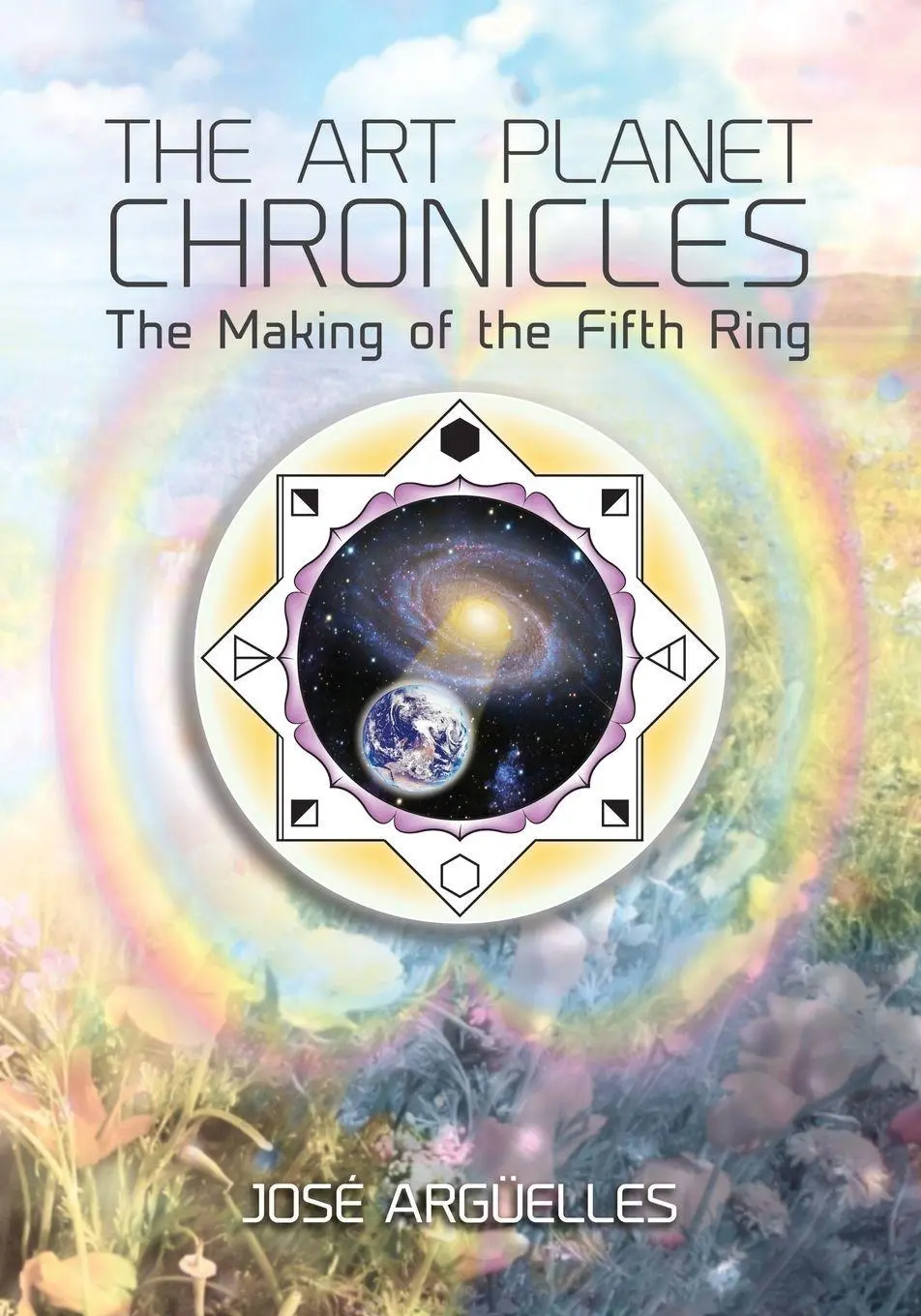 Cover: 9780986200502 | The Art Planet Chronicles | The Making of the Fifth Ring | Arguelles