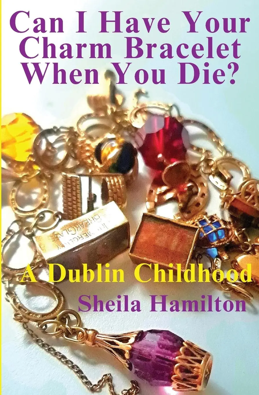 Cover: 9781068750502 | Can I Have Your Charm Bracelet When You Die? | A Dublin Childhood