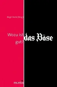 Cover: 9783957430502 | Wozu ist das Böse gut? | Birgit Recki | Taschenbuch | 76 S. | Deutsch