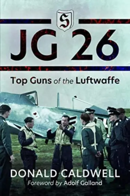 Cover: 9781399020602 | JG 26 | Top Guns of the Luftwaffe | Donald Caldwell | Taschenbuch