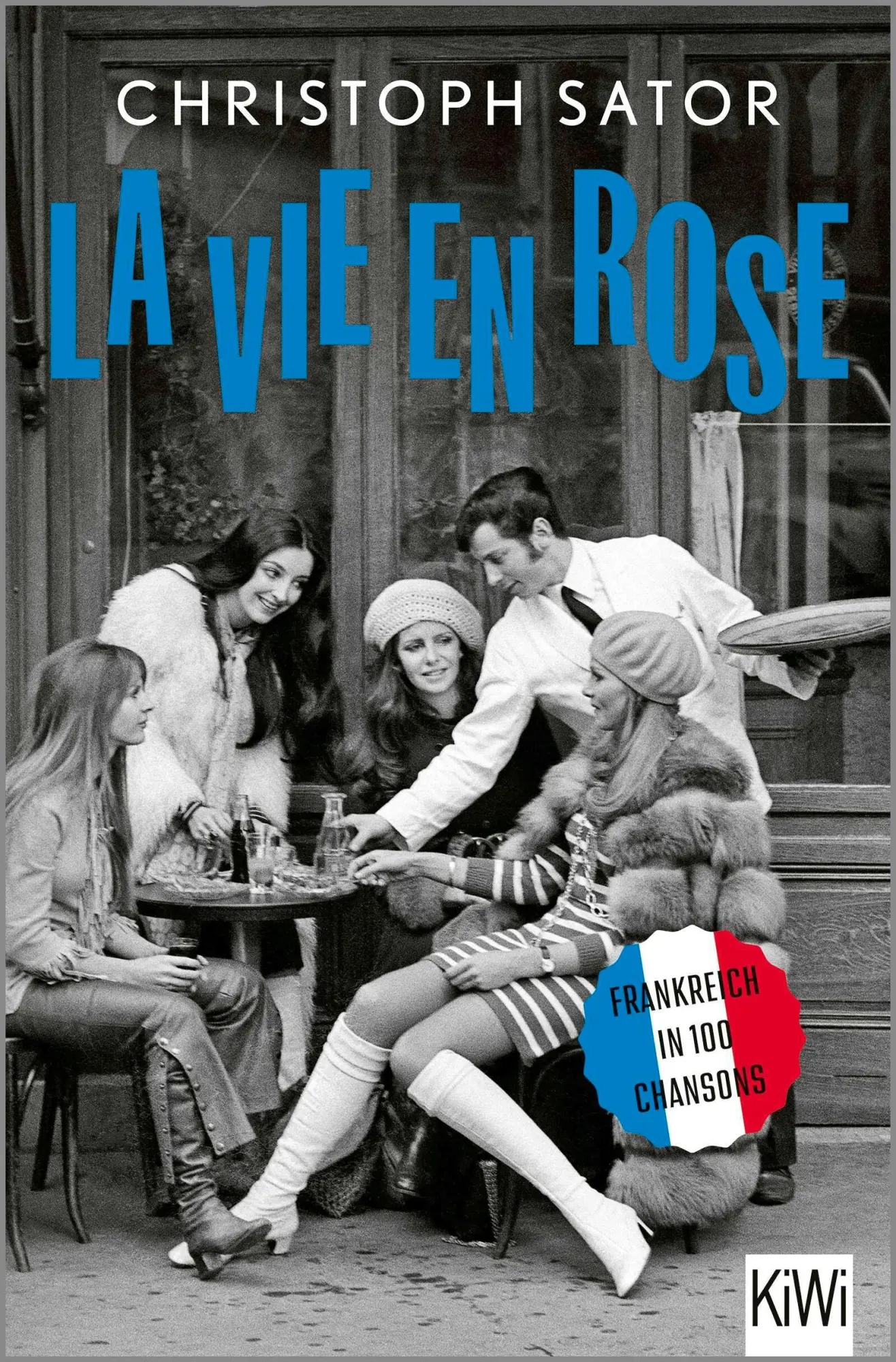 Cover: 9783462010602 | La vie en rose | Frankreich in 100 Chansons | Christoph Sator | Buch