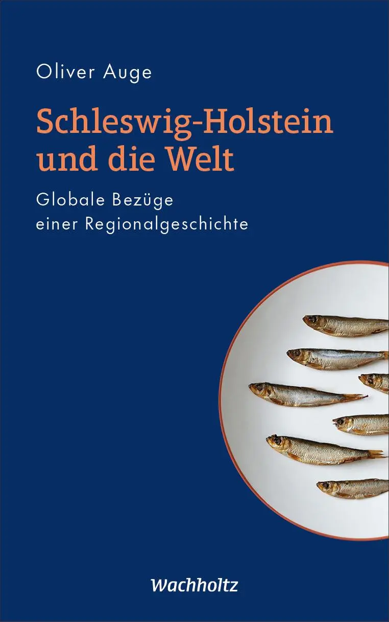 Cover: 9783529050602 | Schleswig-Holstein und die Welt | Oliver Auge | Buch | 248 S. | 2021