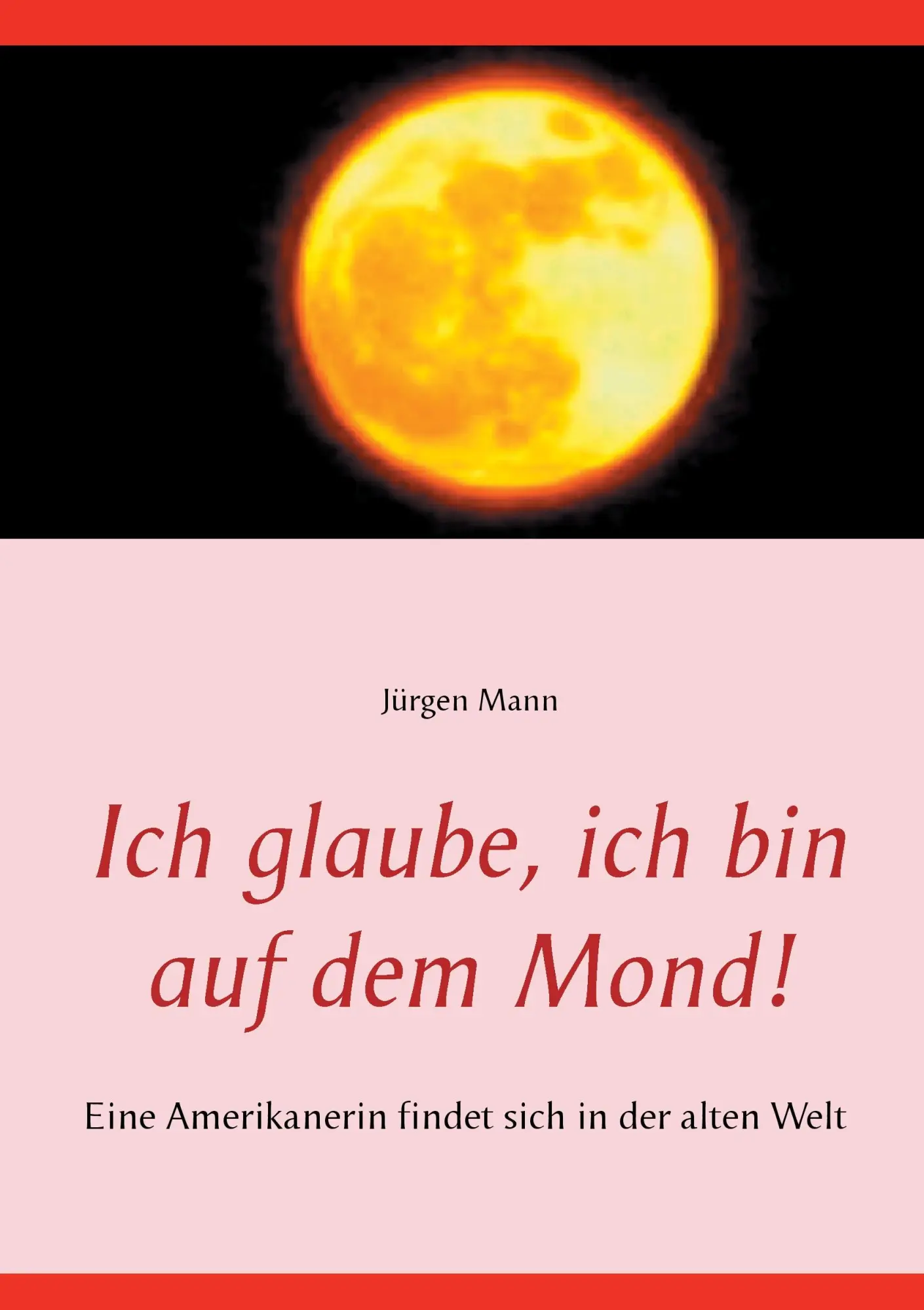 Cover: 9783741290602 | Ich glaube, ich bin auf dem Mond! | Jürgen Mann | Taschenbuch | 128 S.