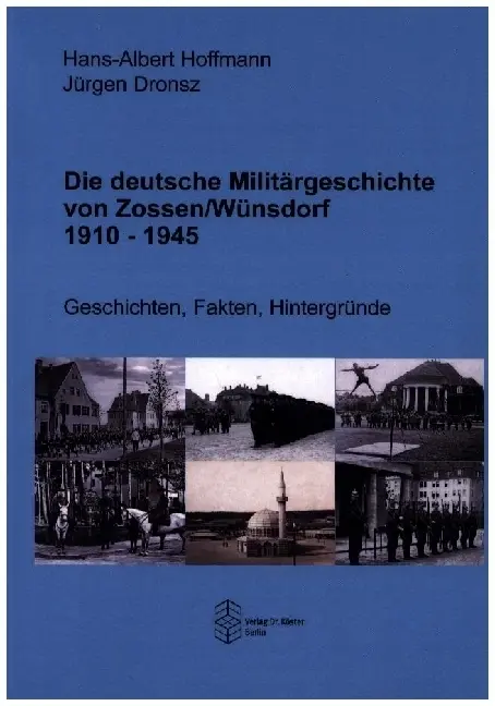 Cover: 9783968310602 | Die deutsche Militärgeschichte von Zossen/Wünsdorf 1910-1945 | Buch