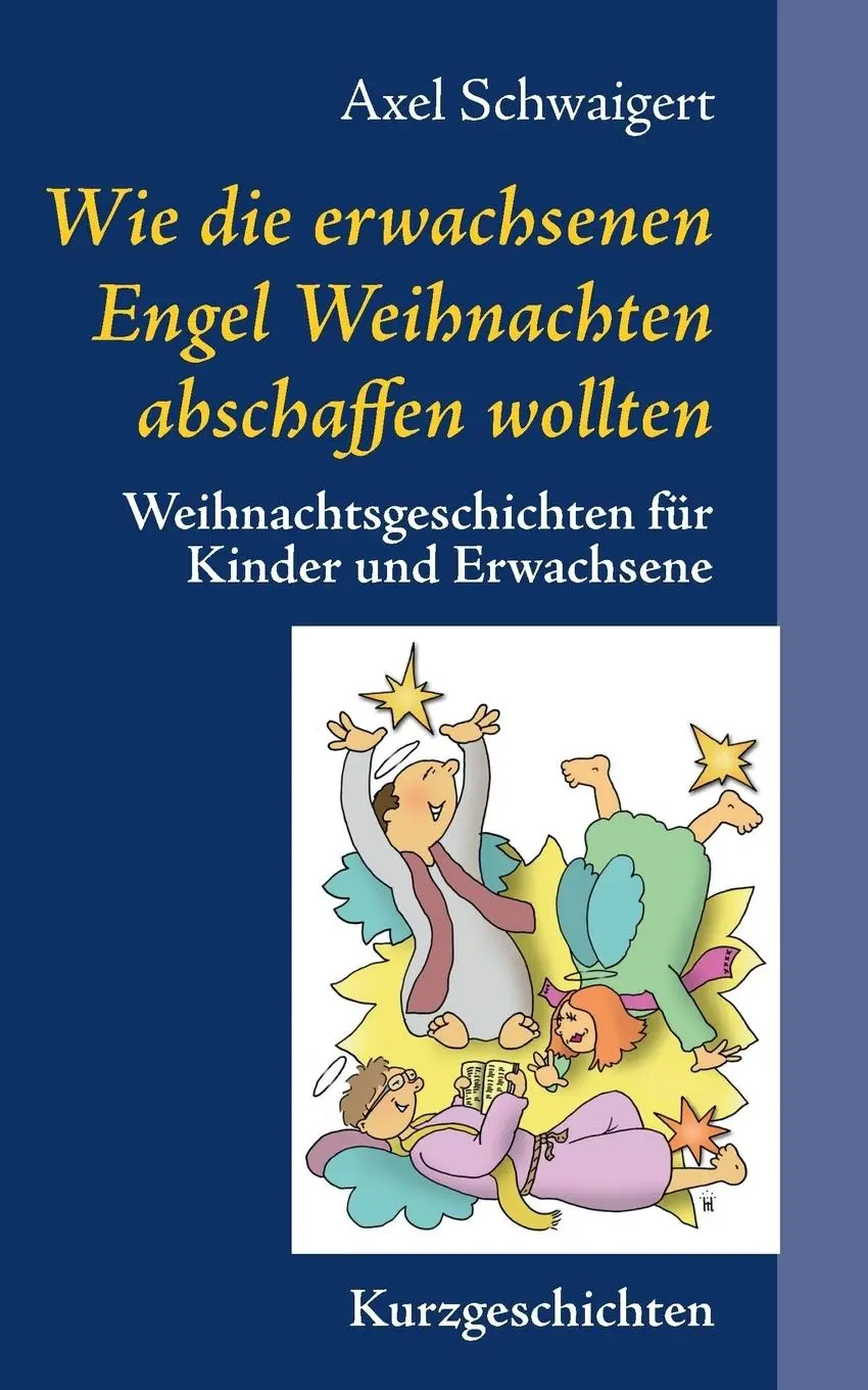 Cover: 9783741280702 | Wie die erwachsenen Engel Weihnachten abschaffen wollten | Schwaigert