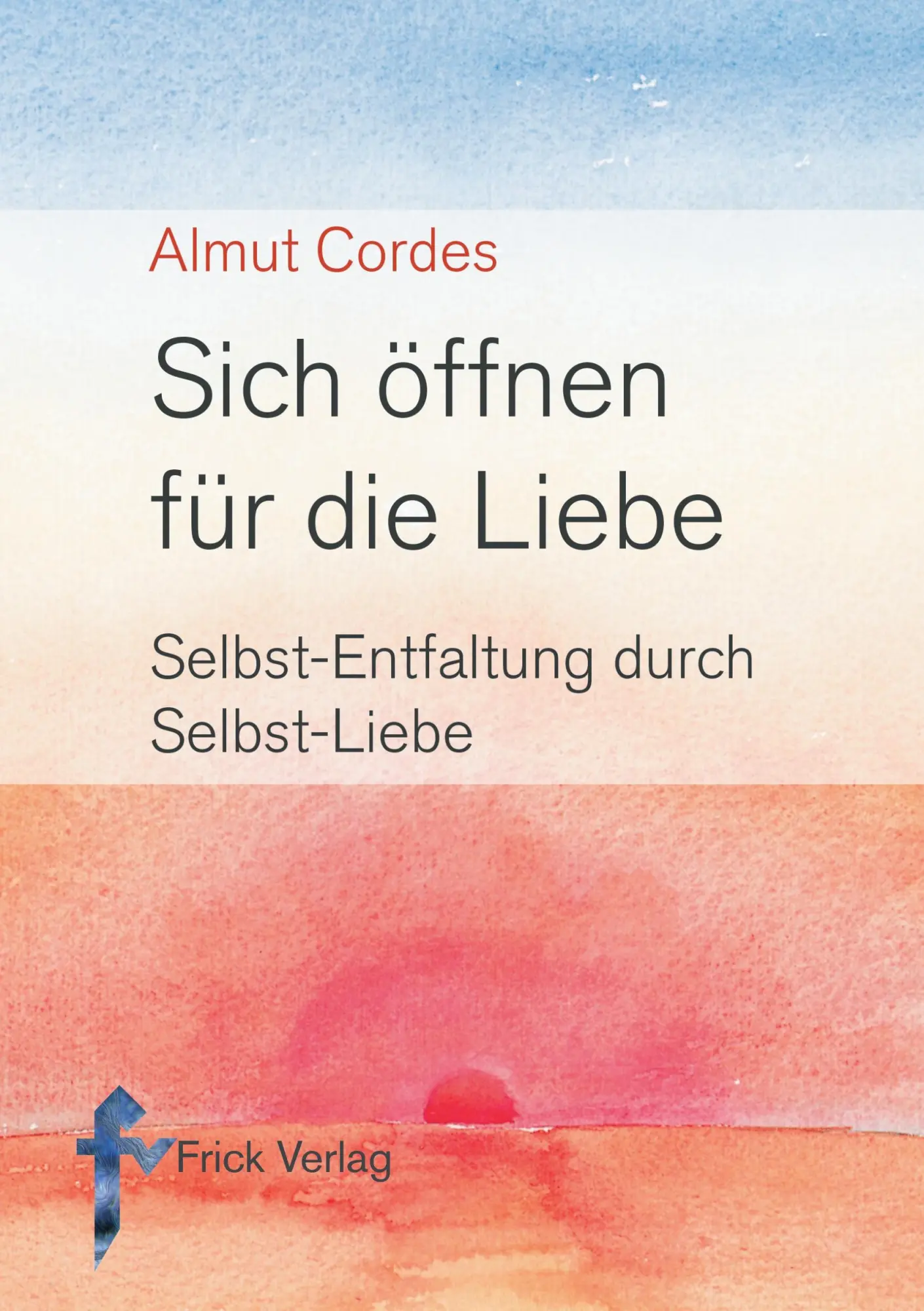 Cover: 9783920780702 | Sich öffnen für die Liebe | Selbst-Entfaltung durch Selbst-Liebe Cover: 9783920780702 | Sich öffnen für die Liebe | Selbst-Entfaltung durch Selbst-Liebe