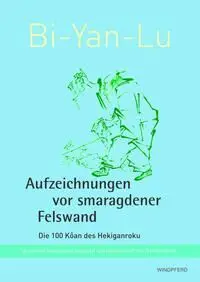 Bi-Yan-Lu Aufzeichnungen vor smaragdener Felswand - Dietrich Roloff Gebunden