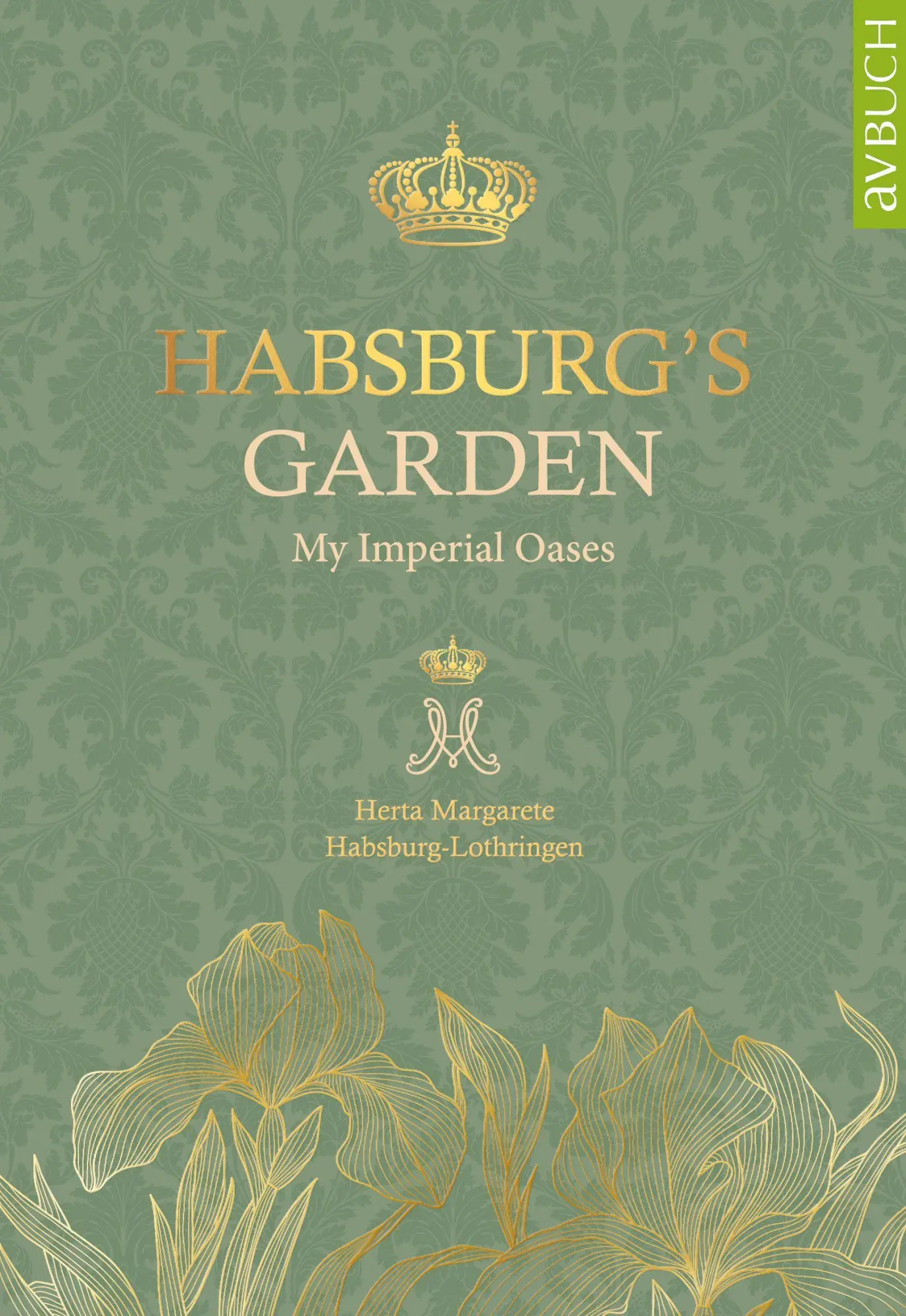 Cover: 9783991830702 | Habsburg's Garden | My imperial oases | Habsburg-Lothringen | Buch