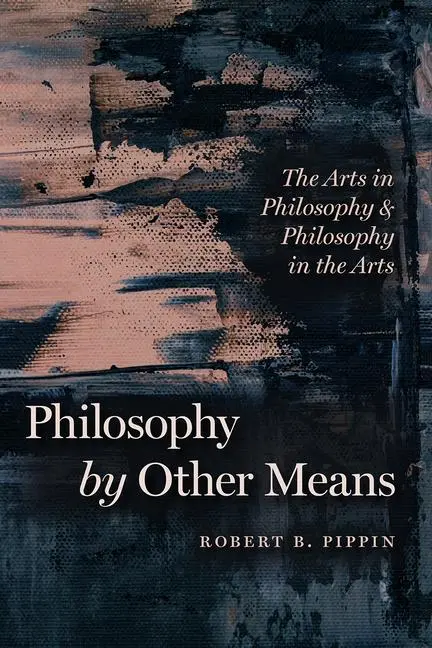 Cover: 9780226770802 | Philosophy by Other Means | Robert B. Pippin | Taschenbuch | Englisch