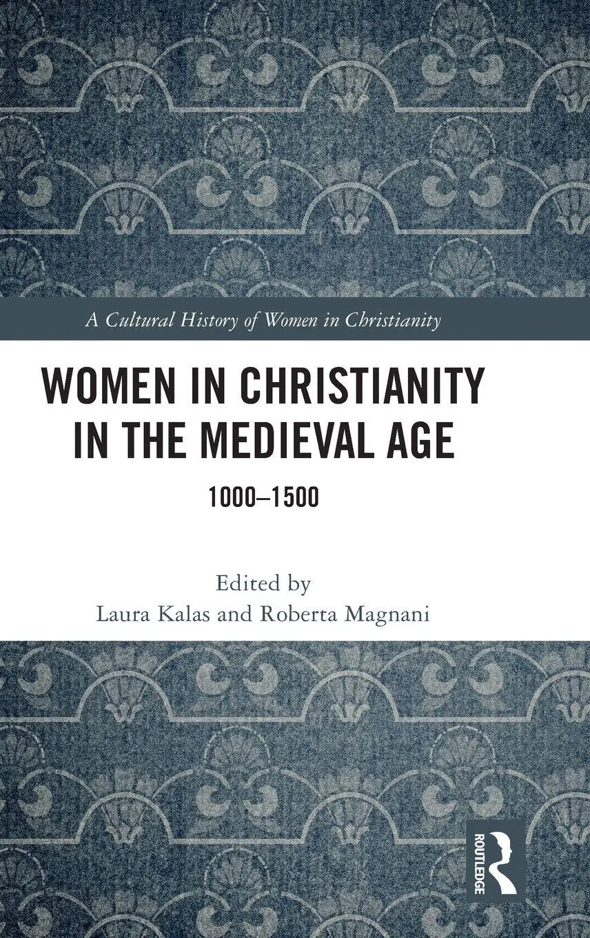 Cover: 9781032080802 | Women in Christianity in the Medieval Age | 1000-1500 | Kalas (u. a.)