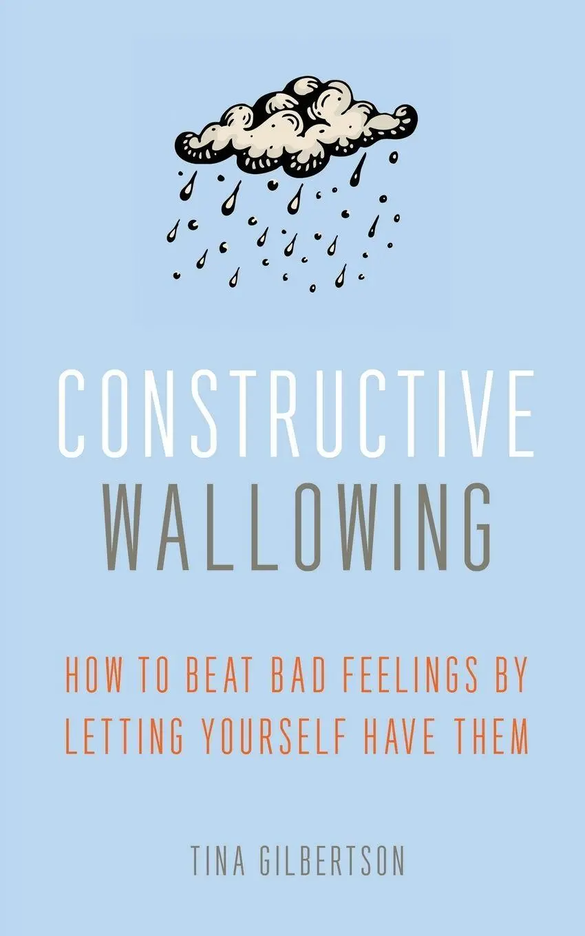 Cover: 9781936740802 | Constructive Wallowing | Tina Gilbertson | Taschenbuch | No Series