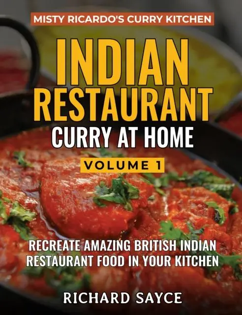 Cover: 9781999660802 | INDIAN RESTAURANT CURRY AT HOME VOLUME 1 | Richard Sayce | Taschenbuch