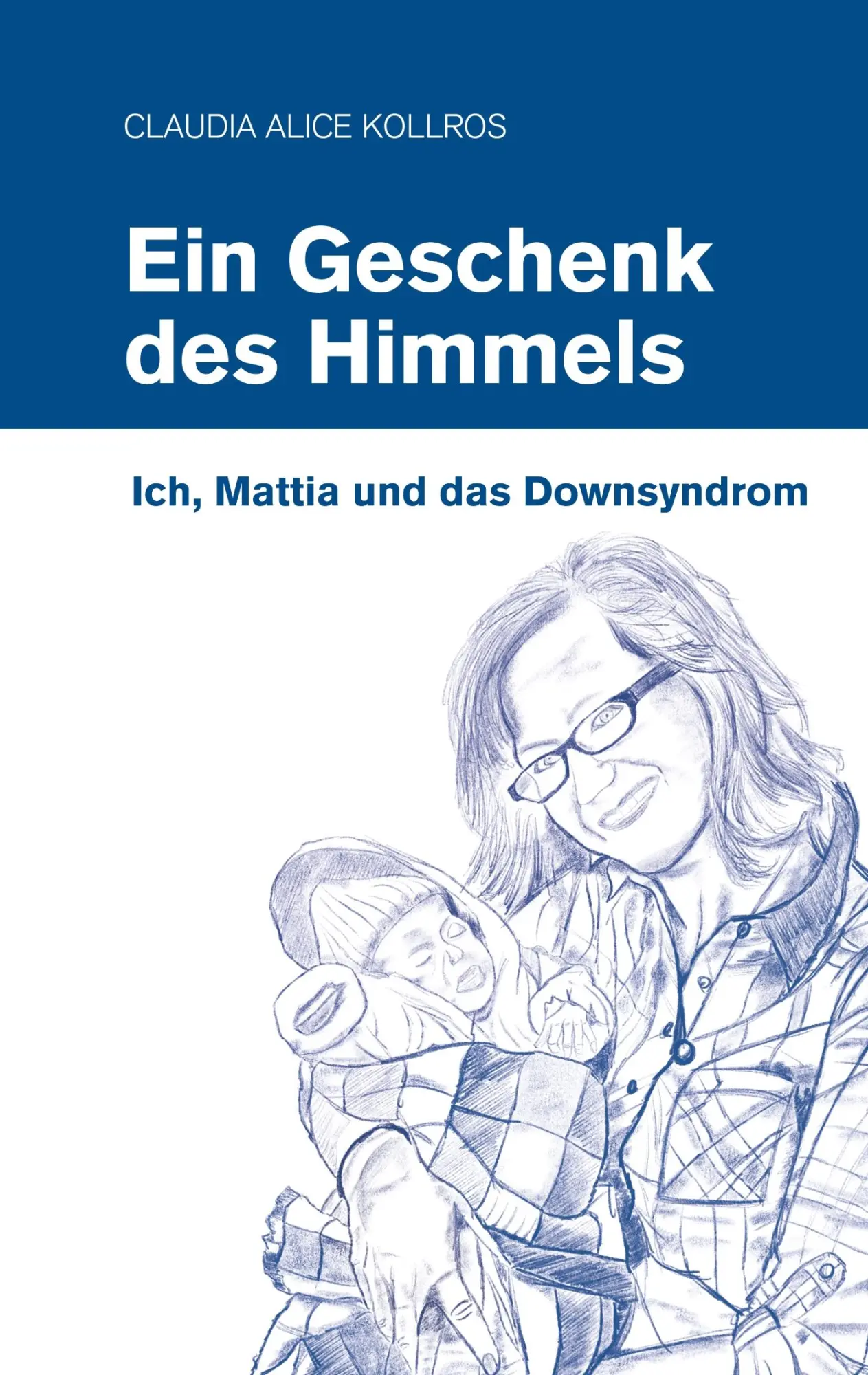 Cover: 9783752850802 | Ein Geschenk des Himmels | Ich, Mattia und das Down-Syndrom | Kollros