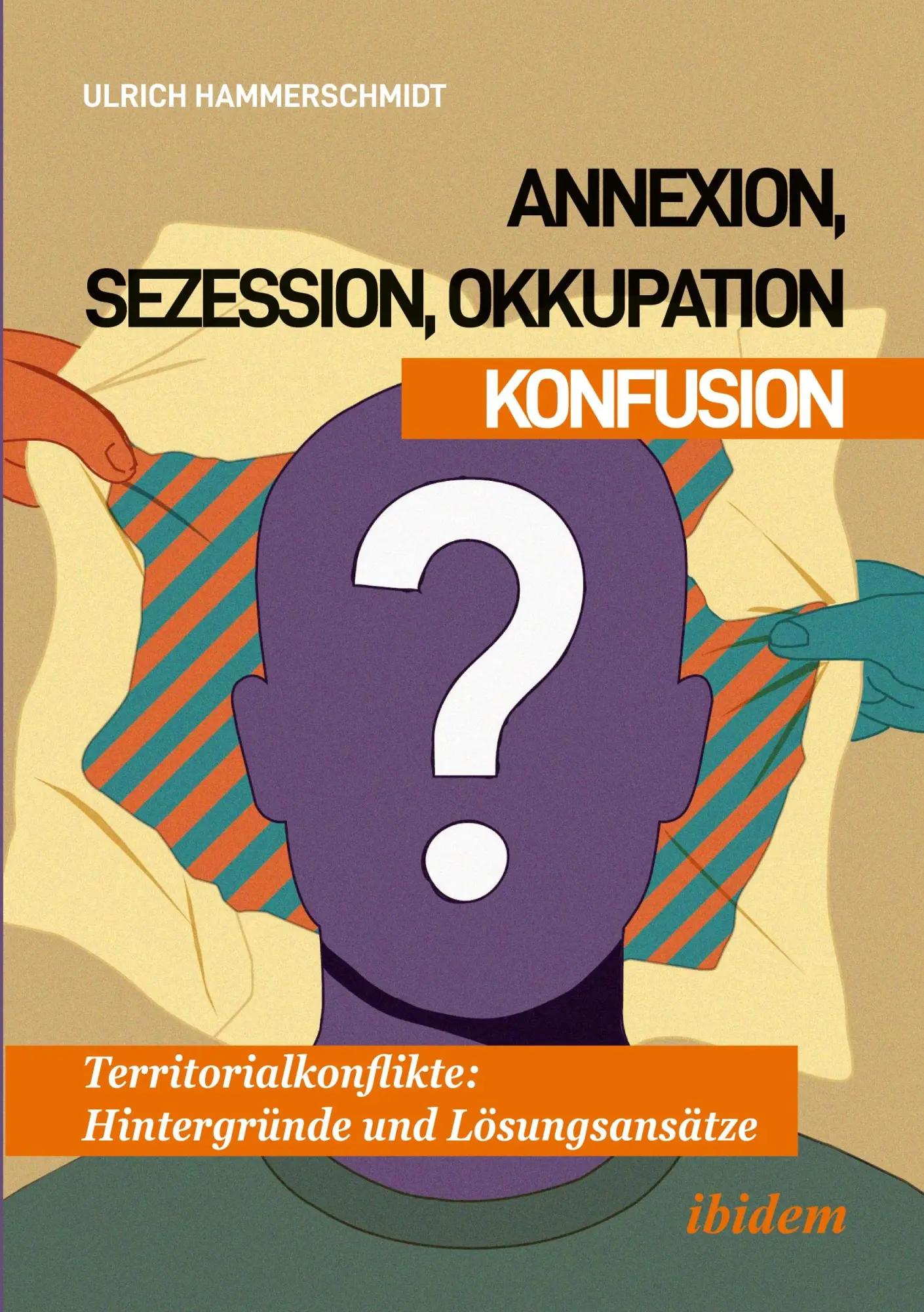 Cover: 9783838220802 | Annexion, Sezession, Okkupation - Konfusion | Ulrich Hammerschmidt