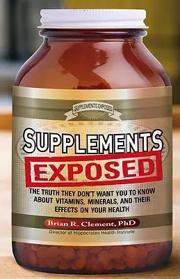 Cover: 9781601630902 | Supplements Exposed | Brian R Clement | Taschenbuch | Englisch | 2009