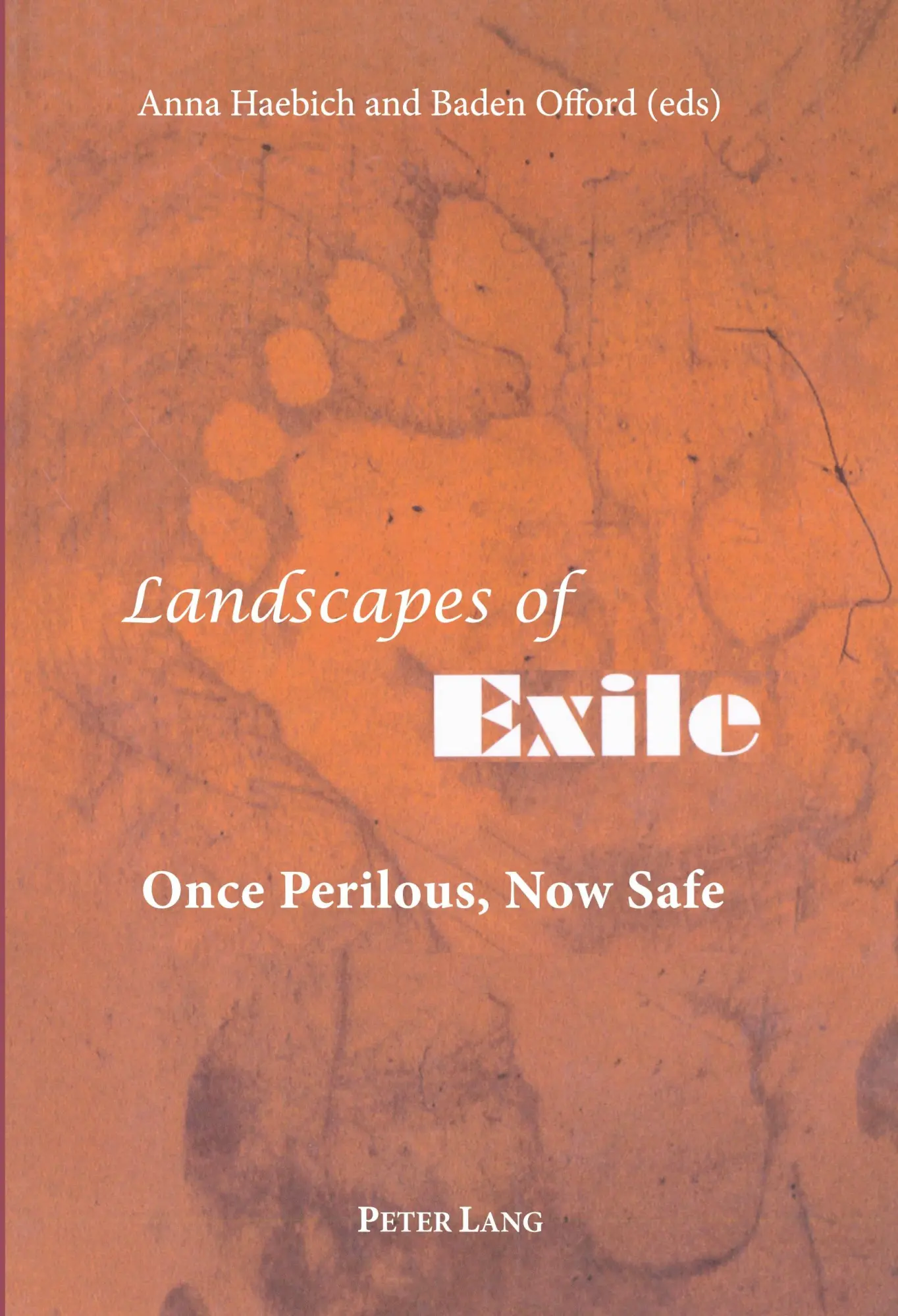 Landscapes of Exile: Once Perilous, Now Safe