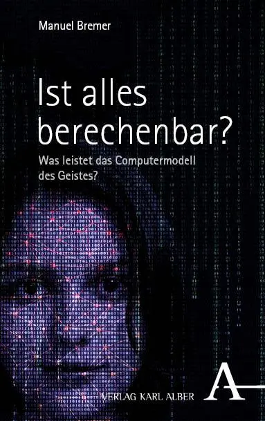 Cover: 9783495990902 | Ist alles berechenbar? | Was leistet das Computermodell des Geistes?