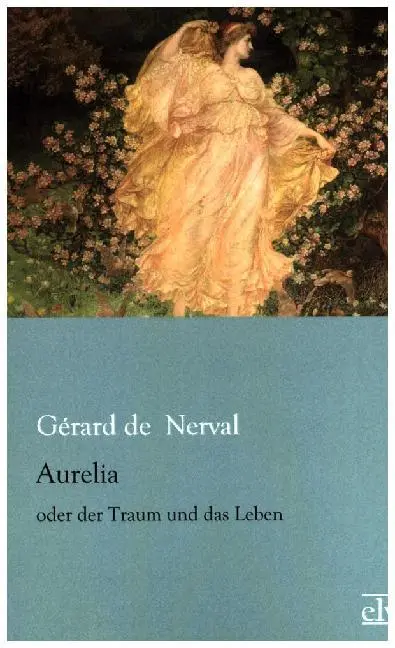 Cover: 9783959090902 | Aurelia | oder der Traum und das Leben | Gérard De Nerval | Buch