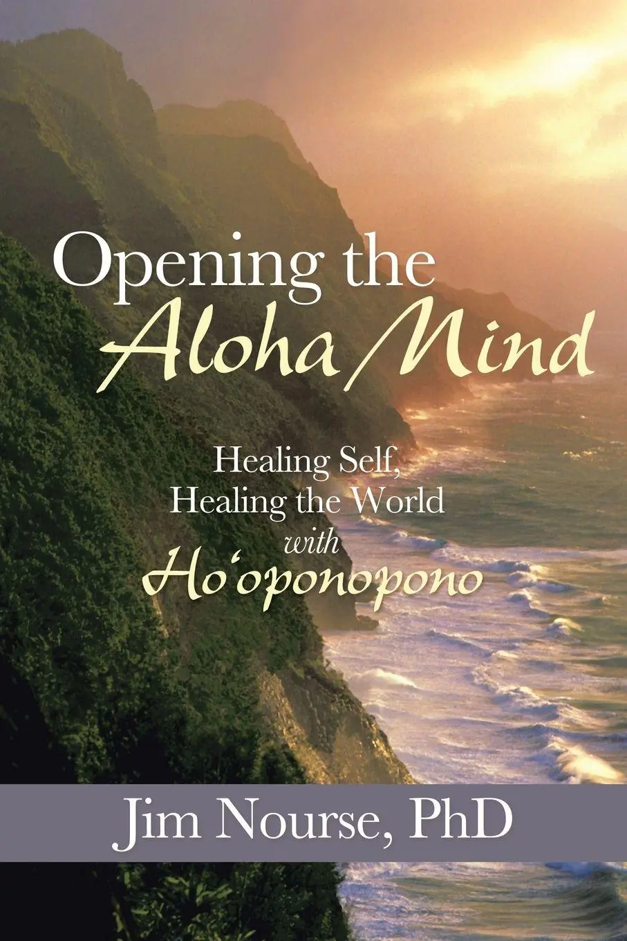 Cover: 9781452581002 | Opening the Aloha Mind | Jim Nourse | Taschenbuch | Englisch | 2013