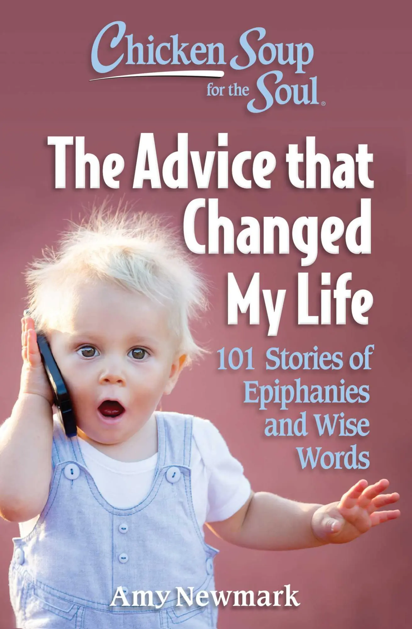 Cover: 9781611591002 | Chicken Soup for the Soul: The Advice That Changed My Life | Newmark