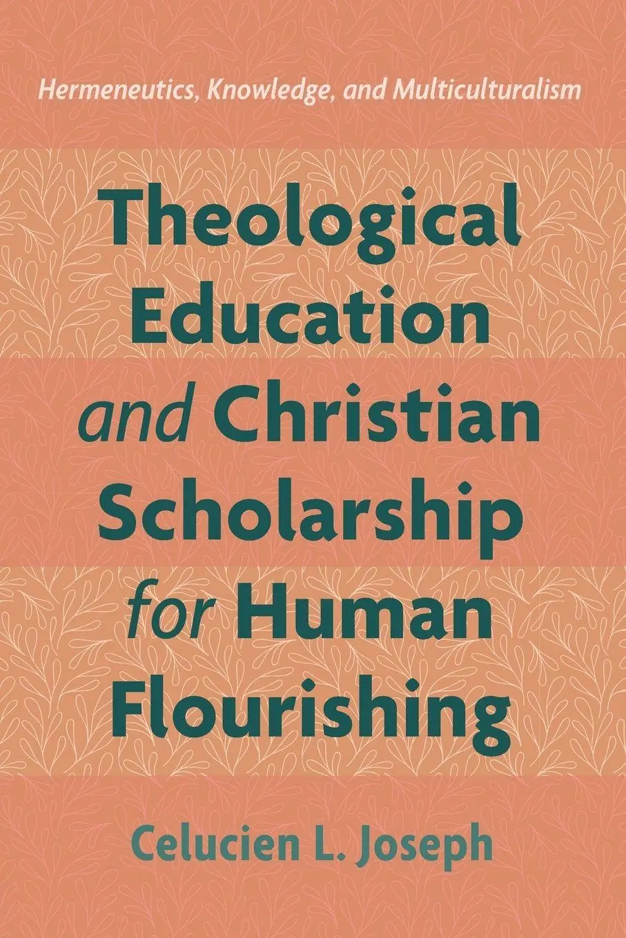 Cover: 9781666731002 | Theological Education and Christian Scholarship for Human Flourishing