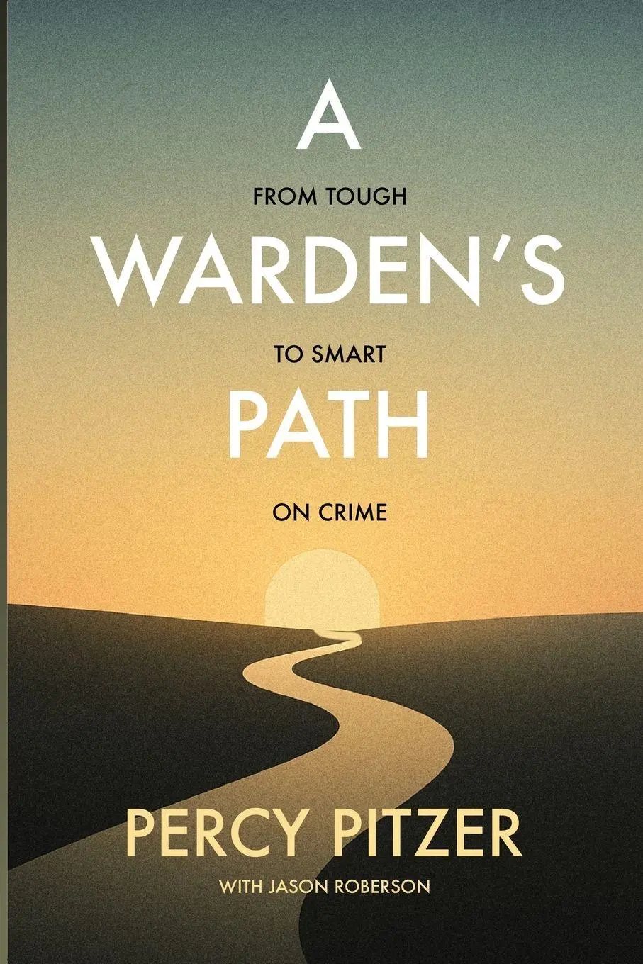 Cover: 9781969151002 | A Warden's Path | From Tough to Smart on Crime | Percy Pitzer | Buch