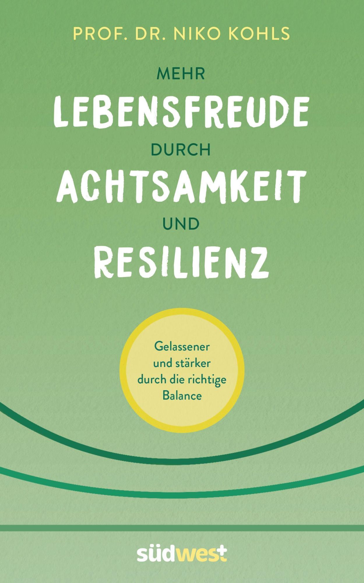Cover: 9783517101002 | Mehr Lebensfreude durch Achtsamkeit und Resilienz | Niko Kohls | Buch