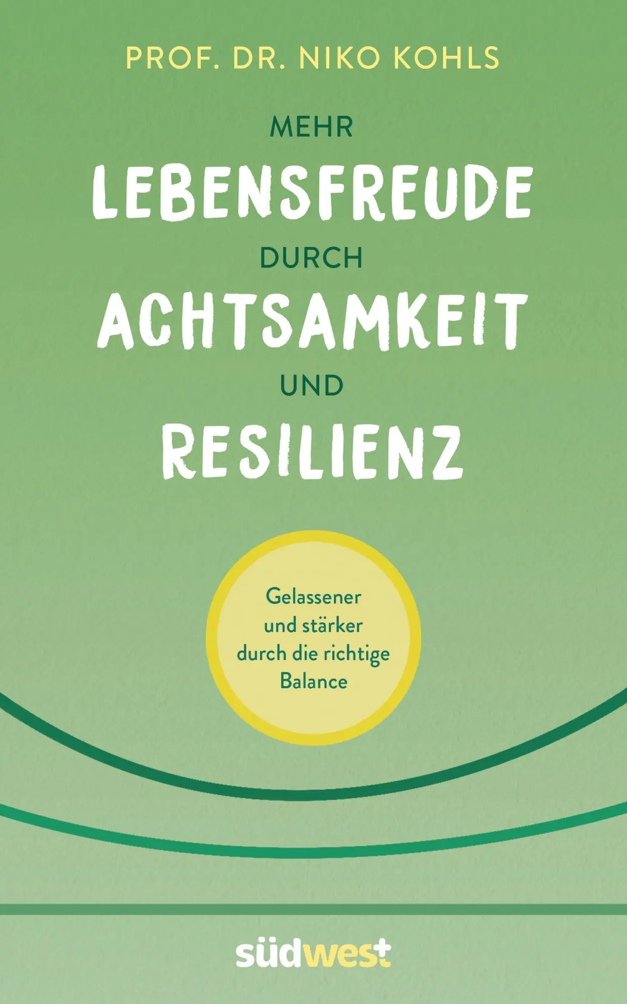 Cover: 9783517101002 | Mehr Lebensfreude durch Achtsamkeit und Resilienz | Niko Kohls | Buch