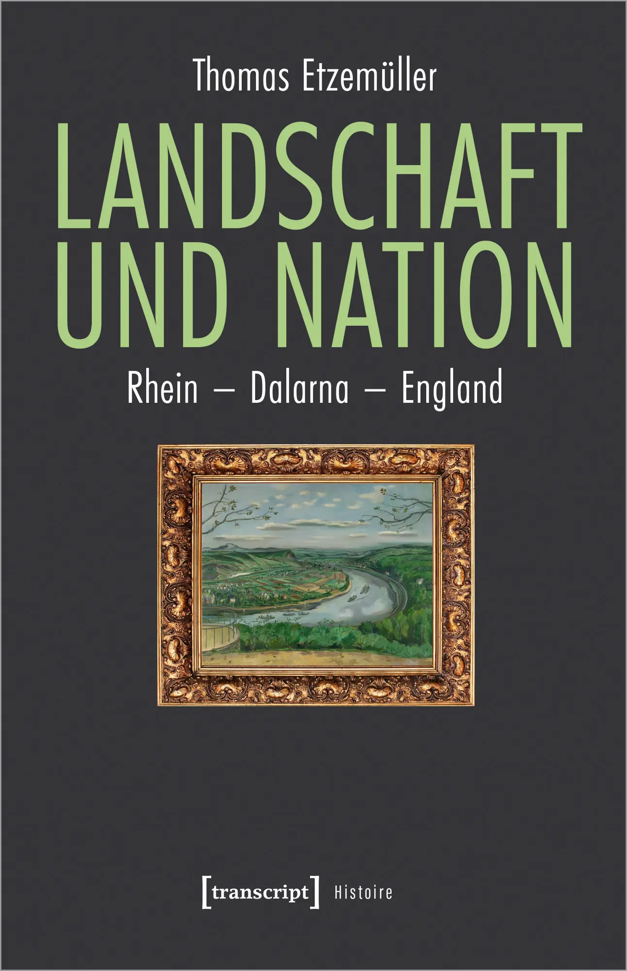 Cover: 9783837661002 | Landschaft und Nation | Rhein - Dalarna - England | Thomas Etzemüller