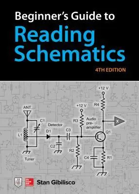 Cover: 9781260031102 | Beginner's Guide to Reading Schematics, Fourth Edition | Gibilisco