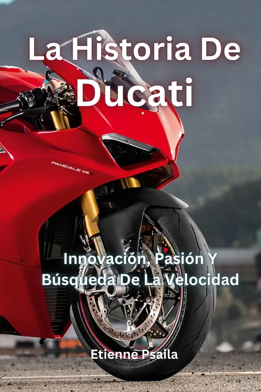 Cover: 9781923361102 | La Historia De Ducati | Innovación, Pasión Y Búsqueda De La Velocidad