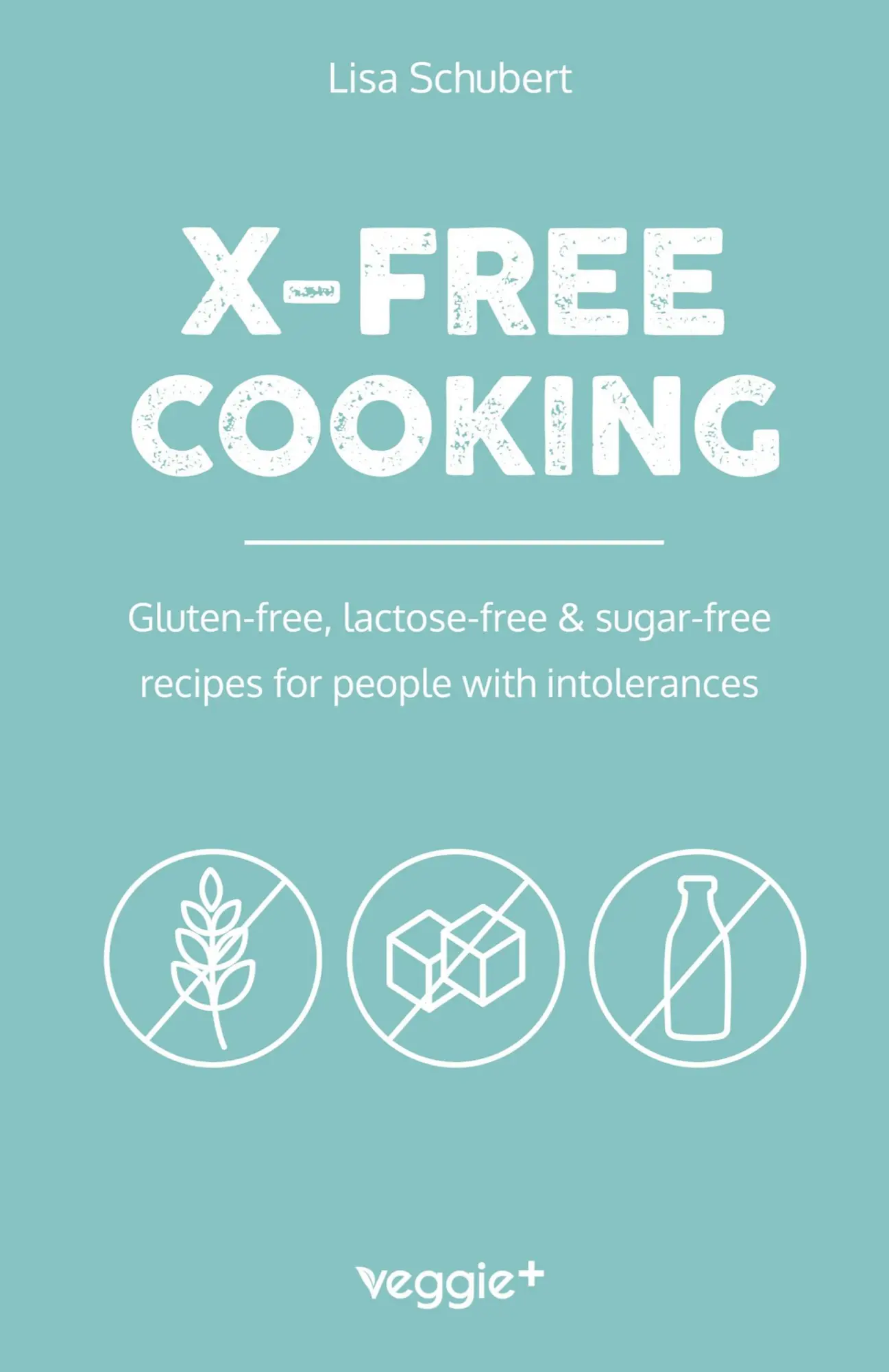 Cover: 9783692641102 | X-Free Cooking | Lisa Schubert | Taschenbuch | Alles-ohne-Kochbücher