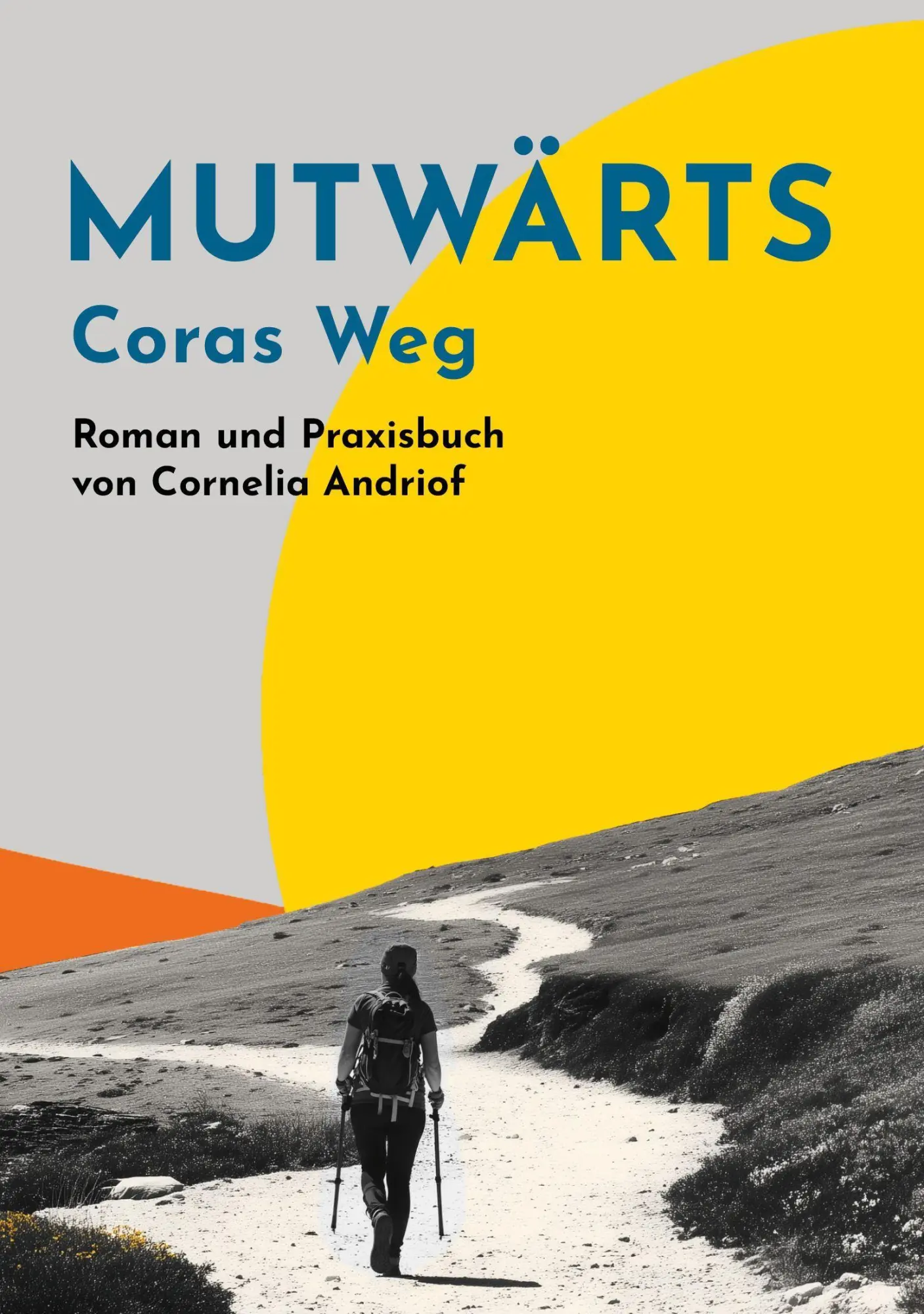 Cover: 9783887771102 | Mutwärts. Coras Weg. | Roman und Praxisbuch von Cornelia Andriof