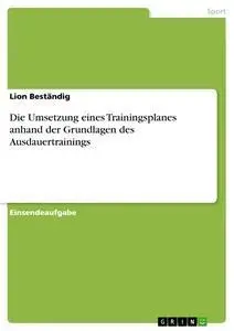Cover: 9783668731202 | Die Umsetzung eines Trainingsplanes anhand der Grundlagen des...